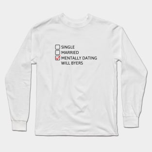 Mentally Dating Will Byers (Black) - Stranger Things Long Sleeve T-Shirt